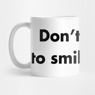 Don't forget to smile today Mug